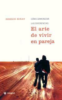 ARTE DE VIVIR EN PAREJA, EL. CÓMO ARMONIZAR LAS DIFERENCIAS | 9788478712458 | SINAY, SERGIO | Llibreria Drac - Librería de Olot | Comprar libros en catalán y castellano online