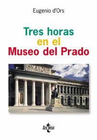 TRES HORAS EN EL MUSEO DEL PRADO | 9788430942008 | D´ORS, EUGENIO | Llibreria Drac - Llibreria d'Olot | Comprar llibres en català i castellà online