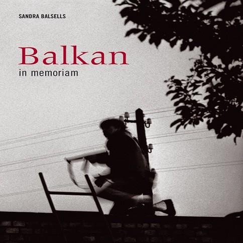 BALKAN IN MEMORIAM | 9788495939135 | BALSELLS, SANDRA | Llibreria Drac - Librería de Olot | Comprar libros en catalán y castellano online