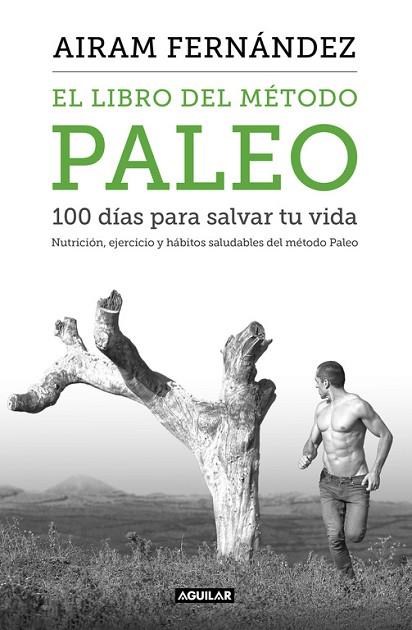 LIBRO DEL MÉTODO PALEO, EL. 100 DÍAS PARA SALVAR TU VIDA | 9788403515079 | FERNANDEZ, AIRAM | Llibreria Drac - Librería de Olot | Comprar libros en catalán y castellano online