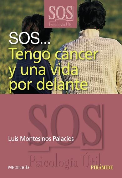 SOS TENGO CANCER Y UNA VIDA POR DELANTE | 9788436820911 | MONTESINOS PALACIOS, LUIS | Llibreria Drac - Librería de Olot | Comprar libros en catalán y castellano online