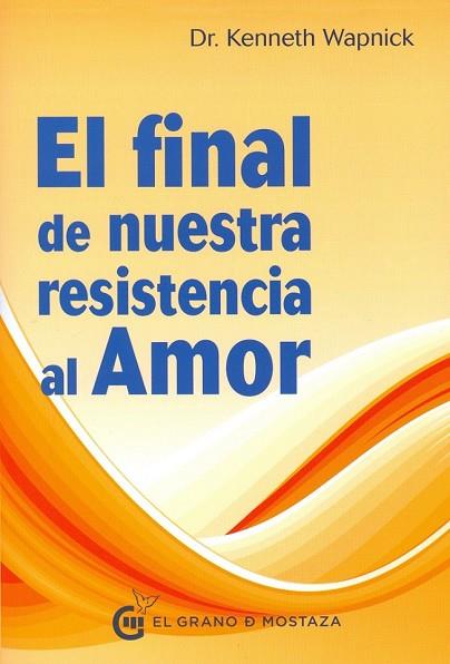 FINAL DE NUESTRA RESISTENCIA AL AMOR, EL | 9788494414664 | WAPNICK, KENNETH | Llibreria Drac - Llibreria d'Olot | Comprar llibres en català i castellà online