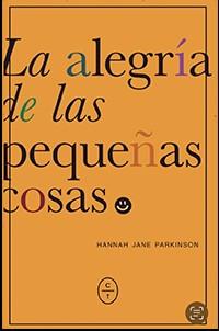 ALEGRÍA DE LAS PEQUEÑAS COSAS, LA  | 9788412482058 | PARKINSON, HANNA JANE | Llibreria Drac - Llibreria d'Olot | Comprar llibres en català i castellà online