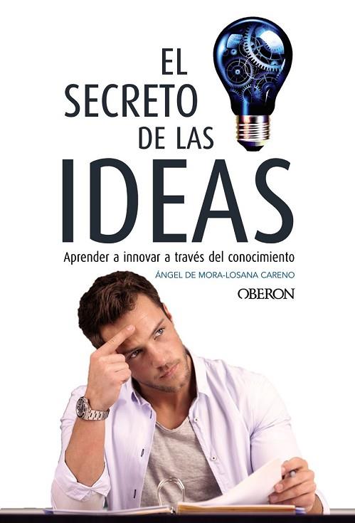 SECRETO DE LAS IDEAS, EL | 9788441538757 | DE MORA-LOSANA, ÁNGEL | Llibreria Drac - Librería de Olot | Comprar libros en catalán y castellano online