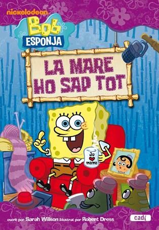 MARE HO SAP TOT, LA (BOB ESPONJA) | 9788447460847 | SARAH WILLSON | Llibreria Drac - Llibreria d'Olot | Comprar llibres en català i castellà online