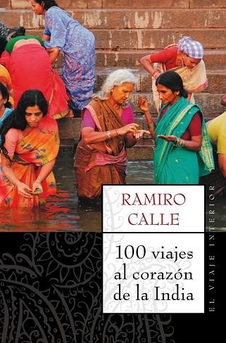 100 VIAJES AL CORAZON DE LA INDIA | 9788497544689 | CALLE, RAMIRO | Llibreria Drac - Librería de Olot | Comprar libros en catalán y castellano online