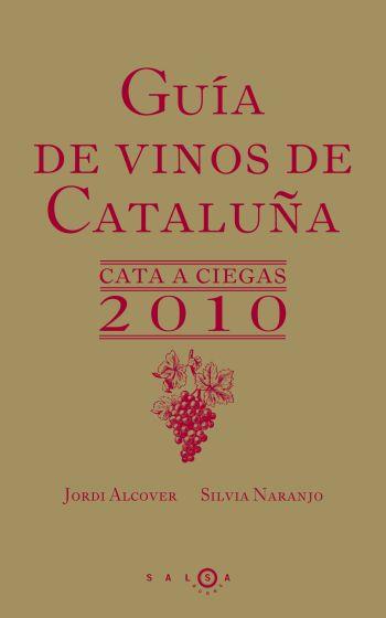 GUIA DE VINOS DE CATALUÑA 2010. CATA A CIEGAS | 9788496599529 | ALCOVER, JORDI; NARANJO, SILVIA | Llibreria Drac - Librería de Olot | Comprar libros en catalán y castellano online