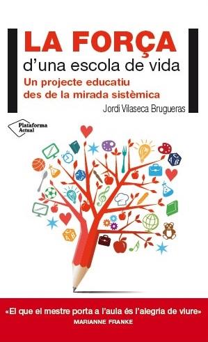 FORÇA D'UNA ESCOLA DE VIDA, LA | 9788416256716 | VILASECA, JORDI | Llibreria Drac - Librería de Olot | Comprar libros en catalán y castellano online