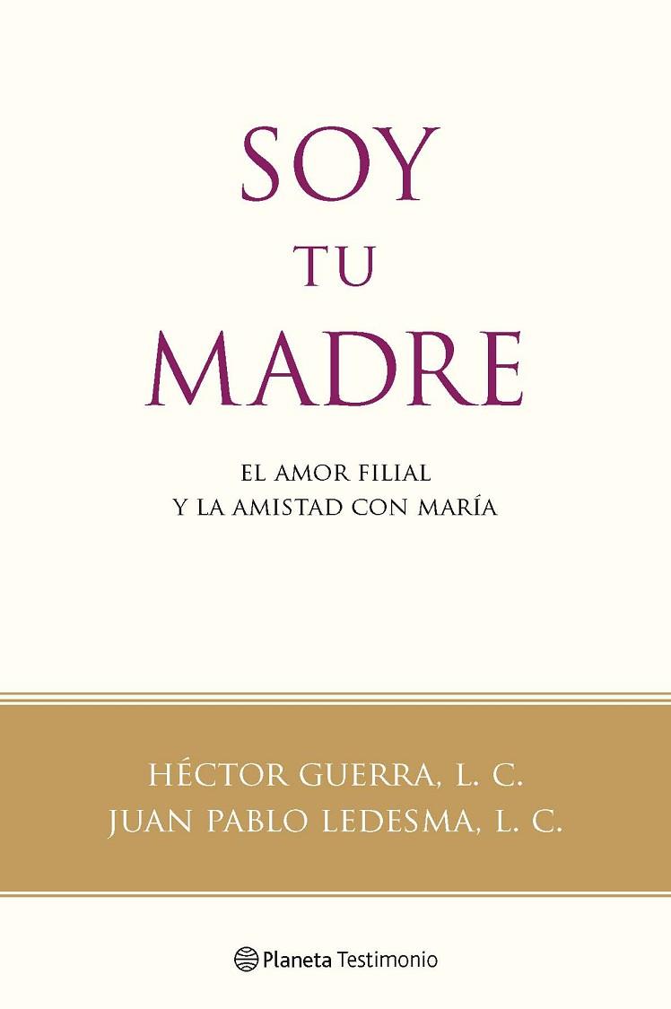 SOY TU MADRE. EL AMOR FILIAL Y LA AMISTAD CON MARIA | 9788408091592 | GUERRA, HECTOR; LEDESMA, JUAN PABLO | Llibreria Drac - Llibreria d'Olot | Comprar llibres en català i castellà online