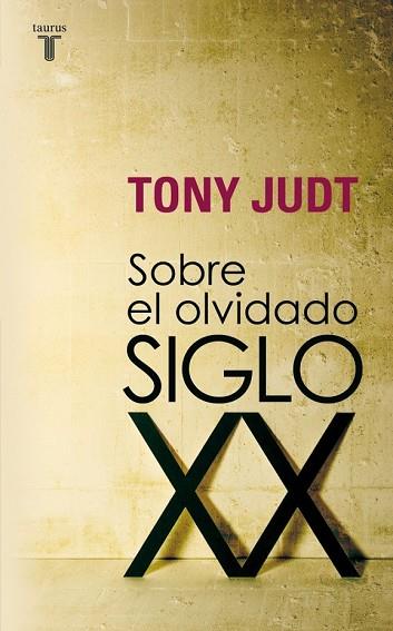 SOBRE EL OLVIDADO SIGLO XX | 9788430606740 | JUDT, TONY | Llibreria Drac - Llibreria d'Olot | Comprar llibres en català i castellà online