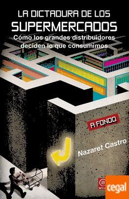 DICTADURA DE LOS SUPERMERCADOS, LA | 9788446044543 | CASTRO, NAZARET | Llibreria Drac - Llibreria d'Olot | Comprar llibres en català i castellà online