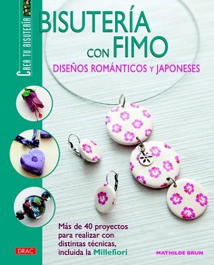 BISUTERÍA CON FIMO. DISEÑOS ROMÁNTICOS Y JAPONESES | 9788498742572 | BRUN, MATHILDE | Llibreria Drac - Librería de Olot | Comprar libros en catalán y castellano online