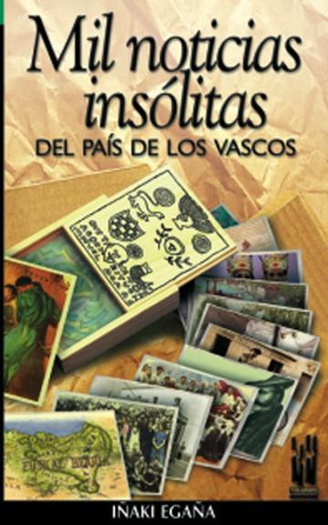 MIL NOTICIAS INSOLITAS DEL PAIS DE LOS VASCOS | 9788481362008 | EGAÑA, IÑAKI | Llibreria Drac - Llibreria d'Olot | Comprar llibres en català i castellà online