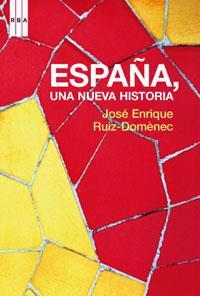 ESPAÑA UNA NUEVA HISTORIA | 9788478716517 | RUIZ-DOMENEC, JOSE ENRIQUE | Llibreria Drac - Librería de Olot | Comprar libros en catalán y castellano online