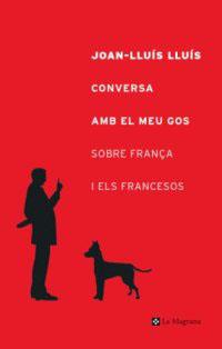 CONVERSA AMB EL MEU GOS SOBRE FRANÇA | 9788482644127 | LLUIS, JOAN LLUIS | Llibreria Drac - Llibreria d'Olot | Comprar llibres en català i castellà online