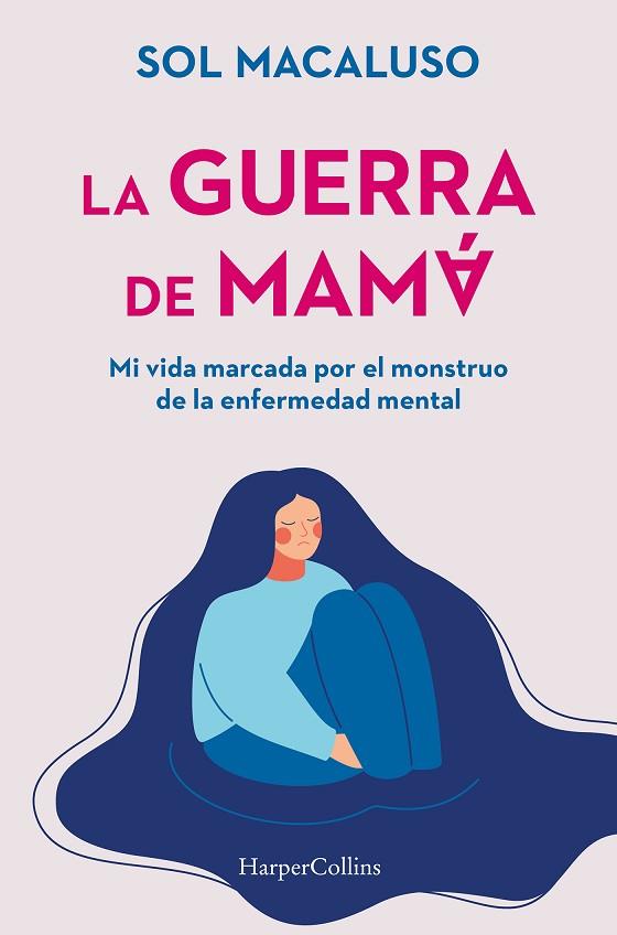 GUERRA DE MAMÁ, LA. MI VIDA MARCADA POR EL MONSTRUO DE LA ENFERMEDAD MENTAL | 9788491399087 | MACALUSO, SOL | Llibreria Drac - Llibreria d'Olot | Comprar llibres en català i castellà online