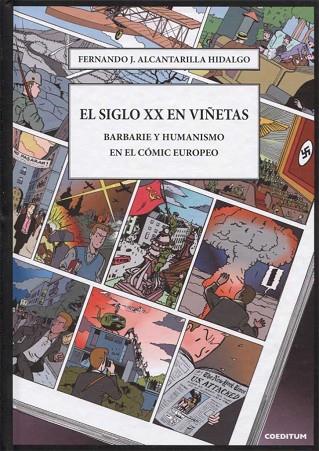 SIGLO XX EN VIÑETAS, EL. BARBARIE Y HUMANISMO | 9788494487866 | ALCANTARILLA HIDALGO, FERNANDO J. | Llibreria Drac - Llibreria d'Olot | Comprar llibres en català i castellà online