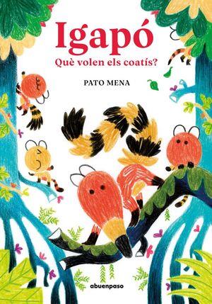 IGAPO QUE VOLEN ELS COATIS | 9788410016194 | MENA, PATO | Llibreria Drac - Llibreria d'Olot | Comprar llibres en català i castellà online