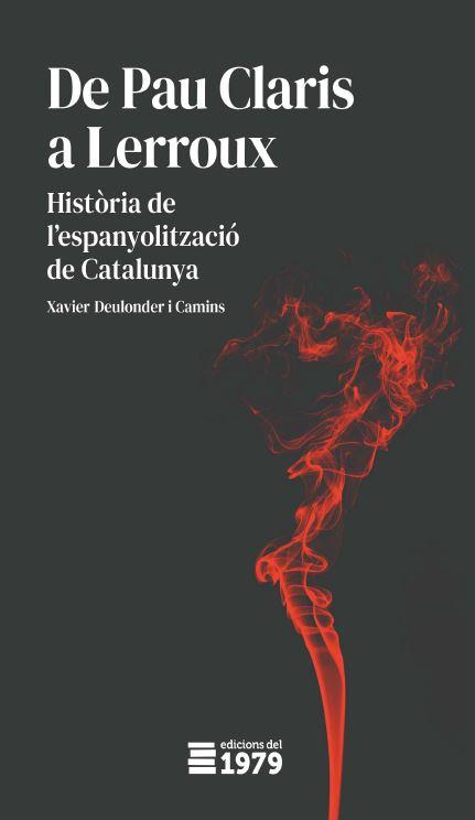 DE PAU CLARIS A LERROUX | 9788412325539 | DEULONDER, XAVIER | Llibreria Drac - Llibreria d'Olot | Comprar llibres en català i castellà online