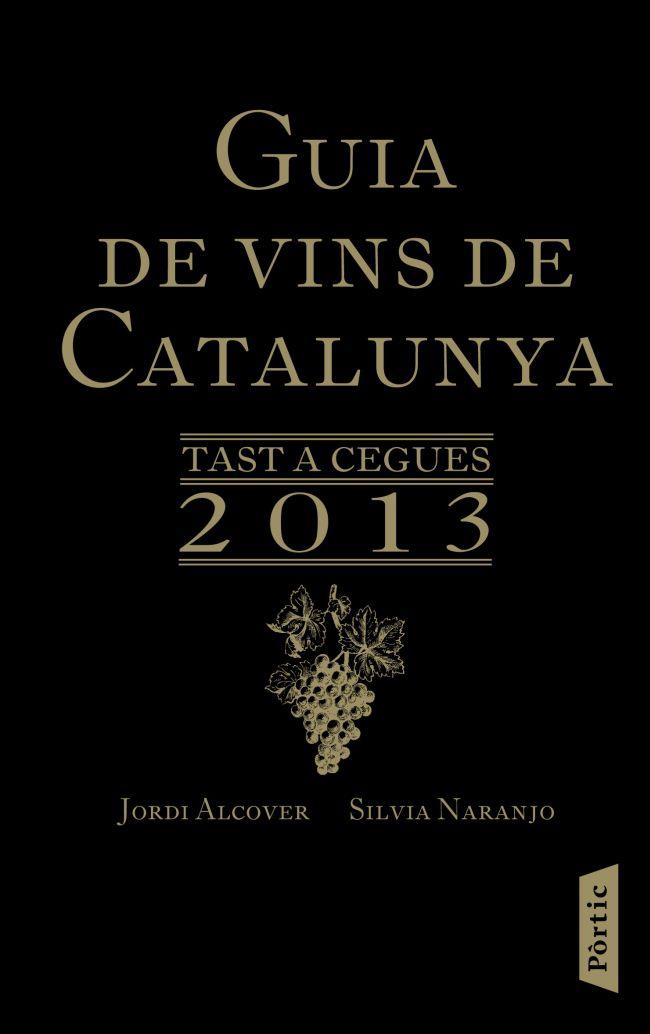 GUIA DE VINS DE CATALUNYA 2013 | 9788498092318 | ALCOVER, JORDI;NARANJO, SILVIA | Llibreria Drac - Librería de Olot | Comprar libros en catalán y castellano online