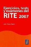 EJERCICIOS TEST Y EXAMENES DEL RITE 2007 | 9788473603041 | PONCE, JAVIER | Llibreria Drac - Llibreria d'Olot | Comprar llibres en català i castellà online