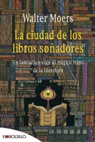 CIUDAD DE LOS LIBROS SOÑADORES, LA | 9788496748927 | MOERS, WALTER | Llibreria Drac - Llibreria d'Olot | Comprar llibres en català i castellà online