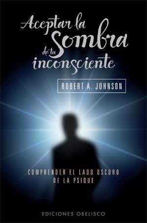 ACEPTAR LA SOMBRA DE TU INCONSCIENTE (BUTXACA) | 9788497777063 | JOHNSON, ROBERT A. | Llibreria Drac - Librería de Olot | Comprar libros en catalán y castellano online