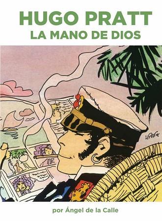 HUGO PRATT: LA MANO DE DIOS | 9788417389079 | CALLE, ANGEL DE LA | Llibreria Drac - Llibreria d'Olot | Comprar llibres en català i castellà online