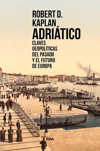 ADRIÁTICO | 9788491873310 | KAPLAN, ROBERT D. | Llibreria Drac - Llibreria d'Olot | Comprar llibres en català i castellà online