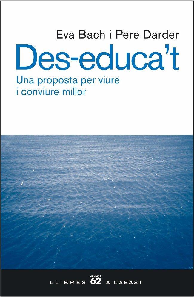 DES-EDUCA'T. UNA PROPOSTA PER VIURE I CONVIURE MILLOR | 9788429755343 | BACH, EVA; P. DARDER | Llibreria Drac - Librería de Olot | Comprar libros en catalán y castellano online