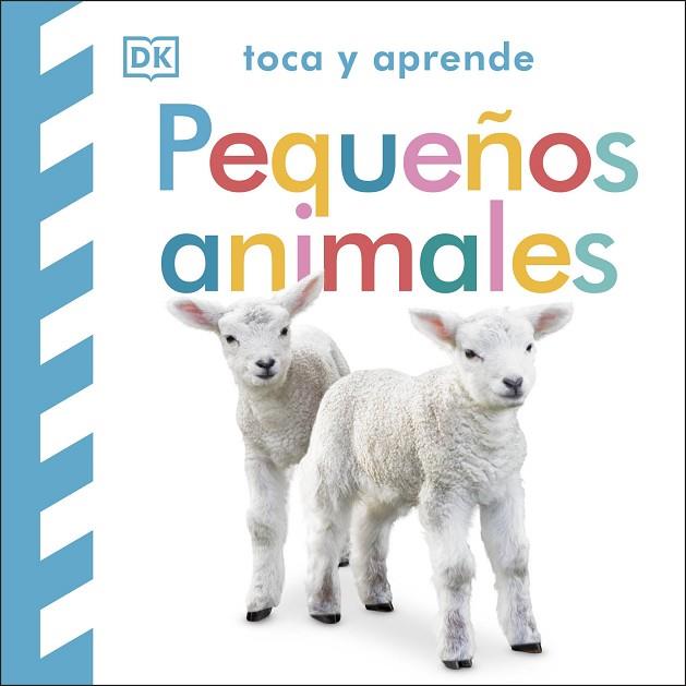 TOCA Y APRENDE: PEQUEÑOS ANIMALES | 9780241637753 | DK | Llibreria Drac - Llibreria d'Olot | Comprar llibres en català i castellà online