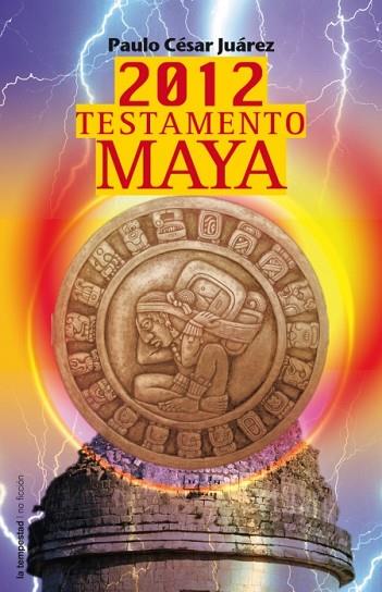 2012 TESTAMENTO MAYA | 9788479481049 | JUAREZ, PAULO CESAR | Llibreria Drac - Llibreria d'Olot | Comprar llibres en català i castellà online