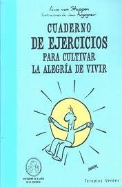 CUADERNO DE EJERCICIOS PARA CULTIVAR LA ALEGRÍA DE VIVIR | 9788492716777 | STAPPEN, ANN ; AUGAGNEUR, JEAN | Llibreria Drac - Librería de Olot | Comprar libros en catalán y castellano online