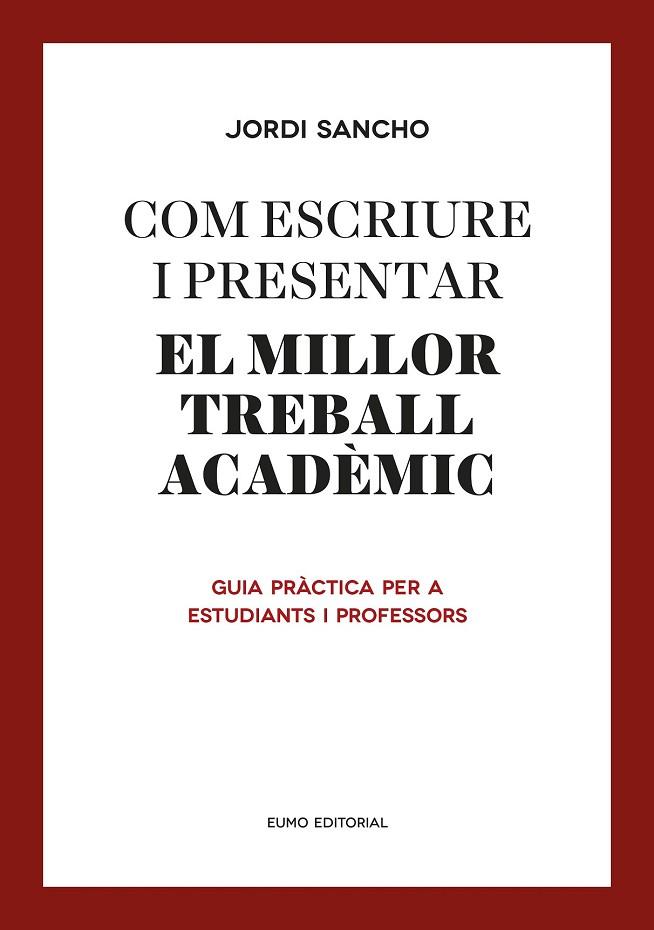 COM ESCRIURE I PRESENTAR EL MILLOR TREBALL ACADÈMIC | 9788497665629 | SANCHO, JORDI | Llibreria Drac - Librería de Olot | Comprar libros en catalán y castellano online