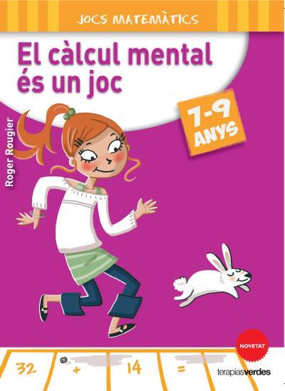 CÀLCUL MENTAL ÉS UN JOC 7 - 9 ANYS, EL | 9788415612636 | ROUGIER, ROGER | Llibreria Drac - Librería de Olot | Comprar libros en catalán y castellano online