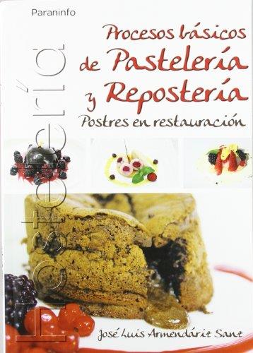 PROCESOS BASICOS DE PASTELERIA REPOSTERIA: POSTRES EN RESTAU | 9788497326803 | ARMENDARIZ, JOSE LUIS | Llibreria Drac - Llibreria d'Olot | Comprar llibres en català i castellà online