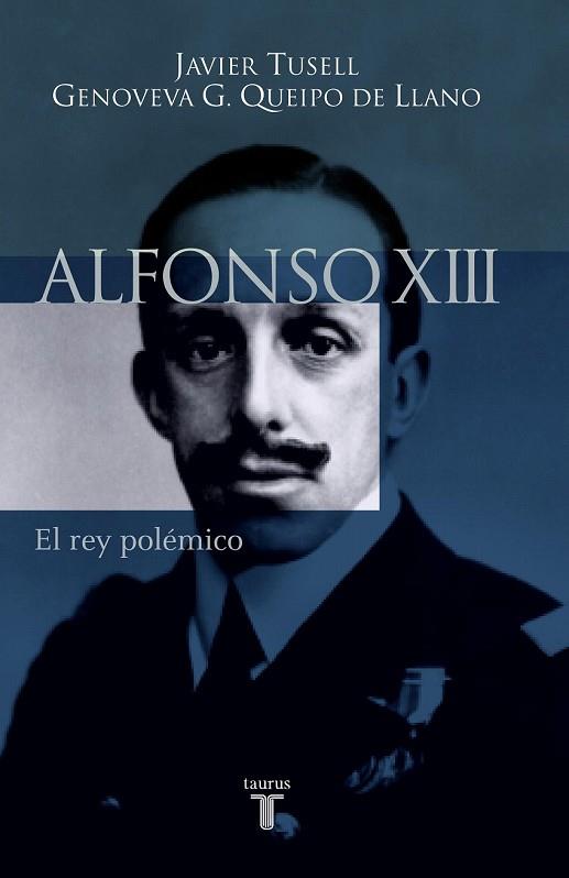 ALFONSO XIII.  EL REY POLEMICO | 9788430604494 | TUSELL, JAVIER; G. C. QUEIPO DE LLANO | Llibreria Drac - Librería de Olot | Comprar libros en catalán y castellano online