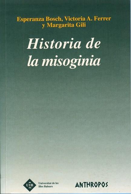 HISTORIA DE LA MISOGINIA | 9788476585634 | BOSCH, ESPERANZA, FERRER, GILI | Llibreria Drac - Llibreria d'Olot | Comprar llibres en català i castellà online