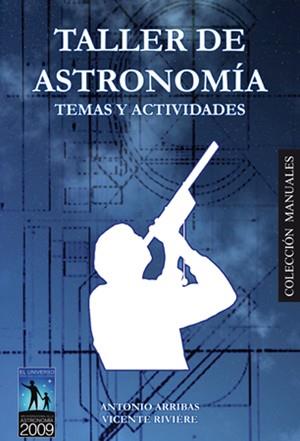 TALLER DE ASTRONOMIA: TEMAS Y ACTIVIDADES | 9788492509157 | ARRIBAS, ANTONIO | Llibreria Drac - Librería de Olot | Comprar libros en catalán y castellano online