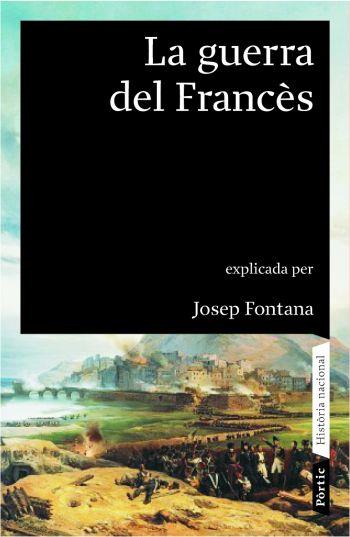 GUERRA DEL FRANCES, LA | 9788498090451 | FONTANA, JOSEP | Llibreria Drac - Librería de Olot | Comprar libros en catalán y castellano online