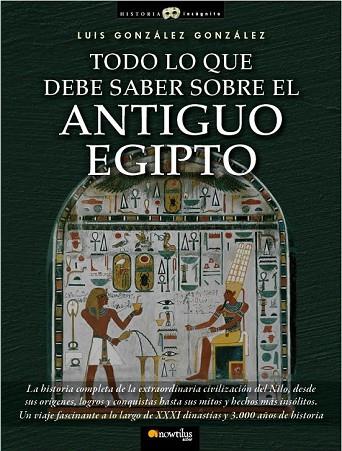 TODO LO QUE DEBE SABER SOBRE EL ANTIGUO EGIPTO | 9788499671772 | GONZALEZ, LUIS | Llibreria Drac - Librería de Olot | Comprar libros en catalán y castellano online