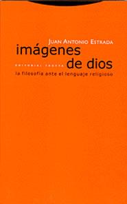 IMAGENES DE DIOS. LA FILOSOFIA ANTE EL LENGUAJE RELIGIOSO | 9788481645842 | ESTRADA, JUAN ANTONIO | Llibreria Drac - Librería de Olot | Comprar libros en catalán y castellano online