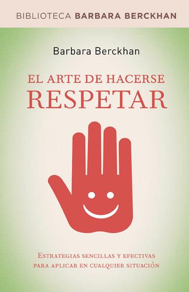 ARTE DE HACERSE RESPETAR, EL | 9788498674712 | BERCKHAN , BARBARA | Llibreria Drac - Librería de Olot | Comprar libros en catalán y castellano online