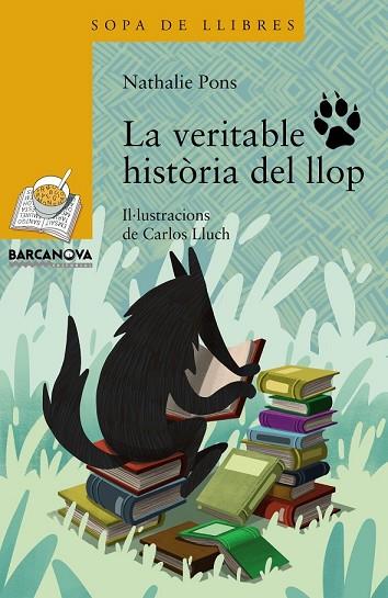 VERITABLE HISTÒRIA DEL LLOP, LA (SOPA DE LLIBRES 218) | 9788448941376 | PONS, NATHALIE | Llibreria Drac - Librería de Olot | Comprar libros en catalán y castellano online