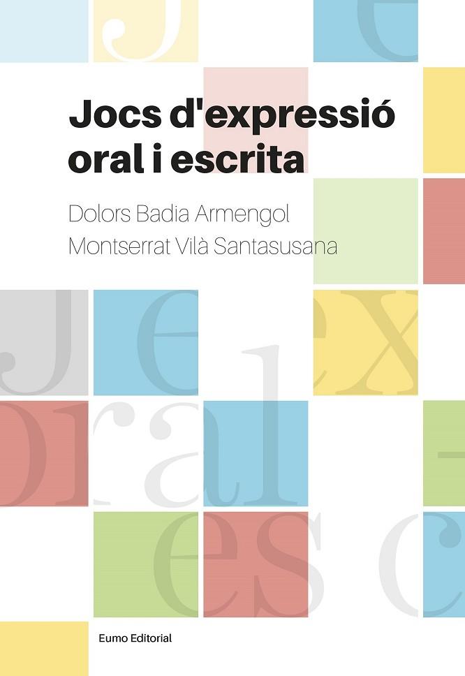 JOCS D'EXPRESSIÓ ORAL I ESCRITA | 9788497665728 | BADIA, DOLORS; VILÀ, MONTSERRAT | Llibreria Drac - Librería de Olot | Comprar libros en catalán y castellano online