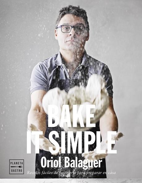 BAKE IT SIMPLE | 9788408151272 | BALAGUER, ORIOL; SARABIA, JON | Llibreria Drac - Llibreria d'Olot | Comprar llibres en català i castellà online