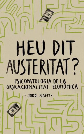 HEU DIT AUSTERITAT? | 9788415549550 | PIGEM, JORDI | Llibreria Drac - Librería de Olot | Comprar libros en catalán y castellano online