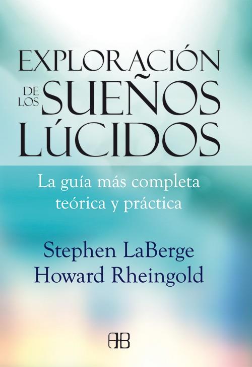 EXPLORACIÓN DE LOS SUEÑOS LÚCIDOS | 9788415292142 | LABERGE, STEPHEN; RHEINGOLD, HOWARD | Llibreria Drac - Llibreria d'Olot | Comprar llibres en català i castellà online