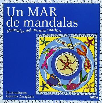 MAR DE MANDALAS, UN. MANDALAS DEL MUNDO MARINO | 9788496697270 | ZARAGUETA, GEMMA | Llibreria Drac - Librería de Olot | Comprar libros en catalán y castellano online