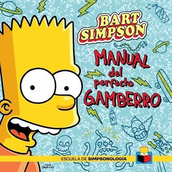 BART SIMPSON: MANUAL DEL PERFECTO GAMBERRO | 9788415989066 | GROENING, MATT | Llibreria Drac - Llibreria d'Olot | Comprar llibres en català i castellà online